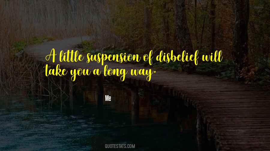 Quotes About Suspension Of Disbelief #1131824