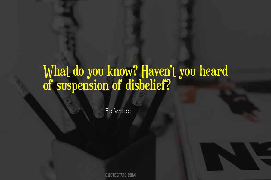 Quotes About Suspension Of Disbelief #127990