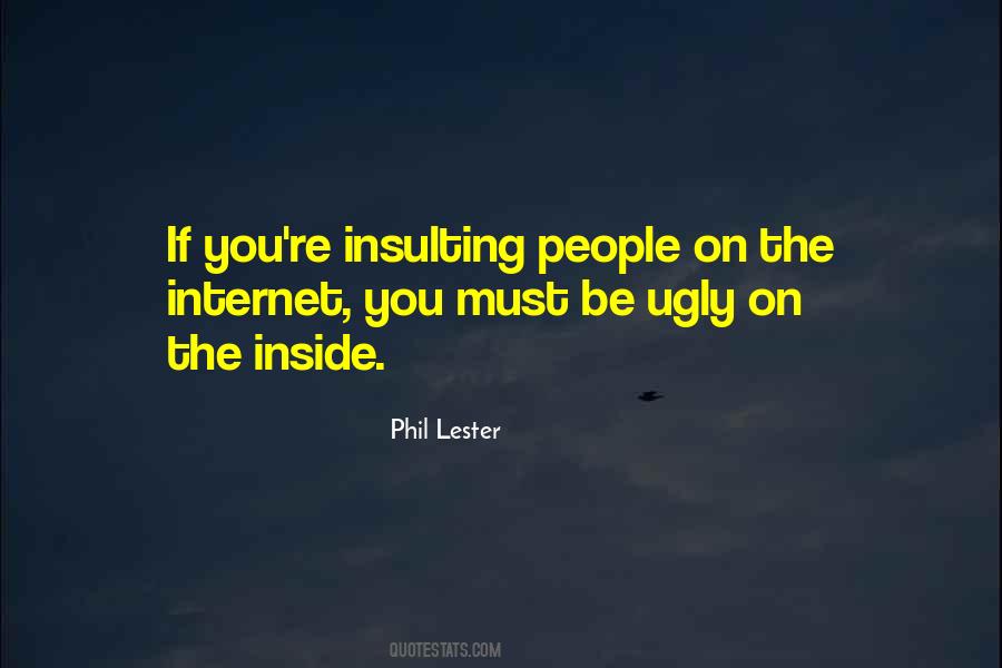 Quotes About Ugly On The Inside #977790