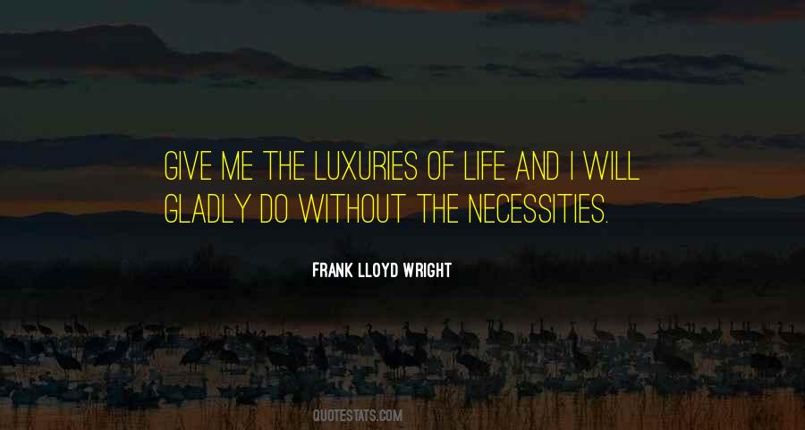 Luxuries In Life Quotes #588131