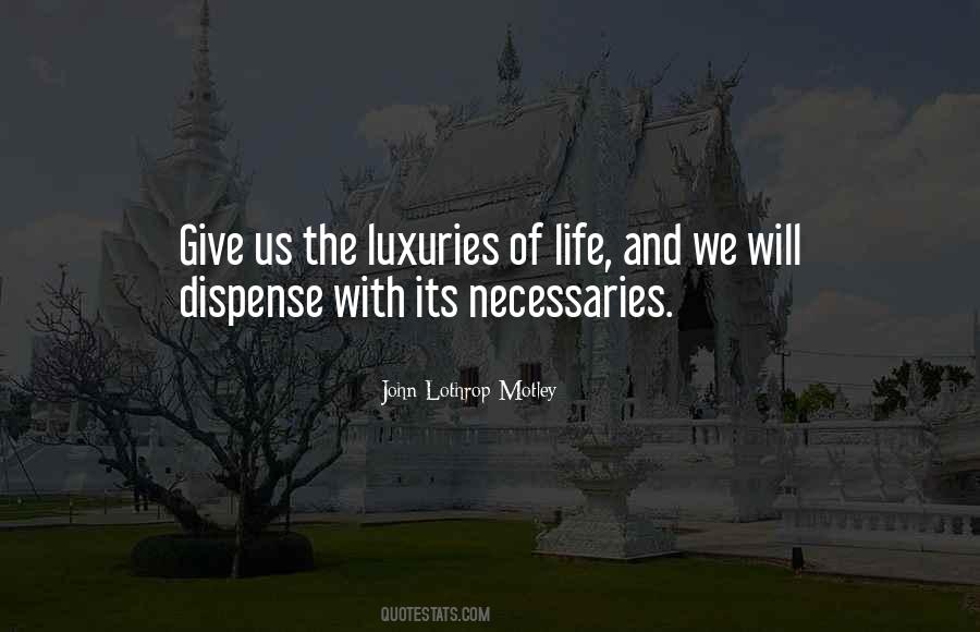 Luxuries In Life Quotes #66636