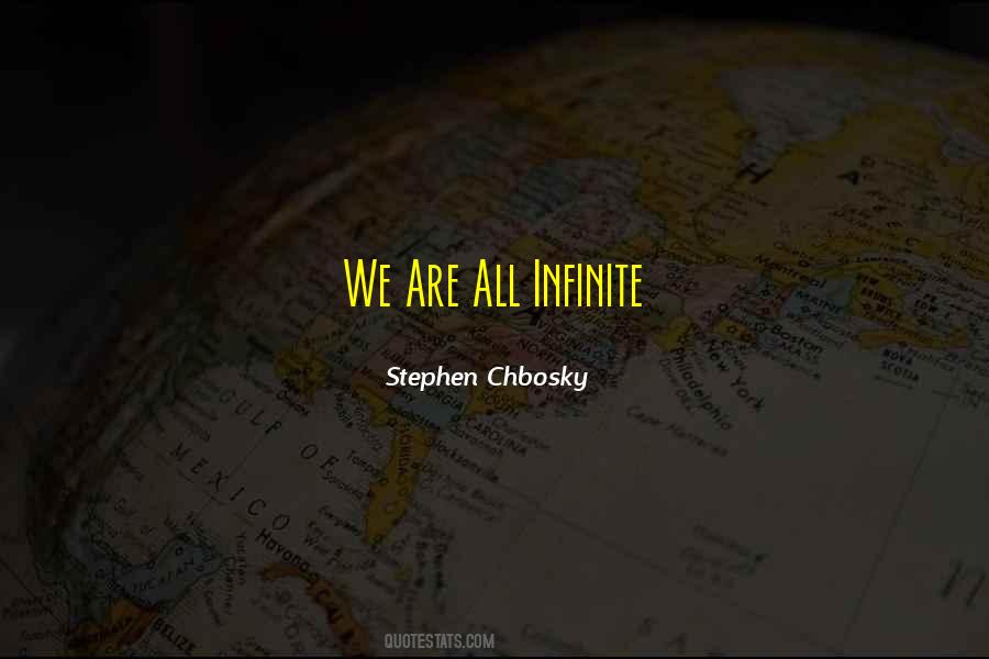 Quotes About Being Infinite #698317