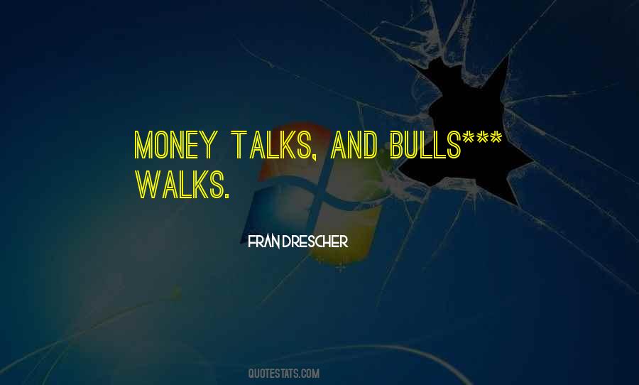 Quotes About Money Talks #817425