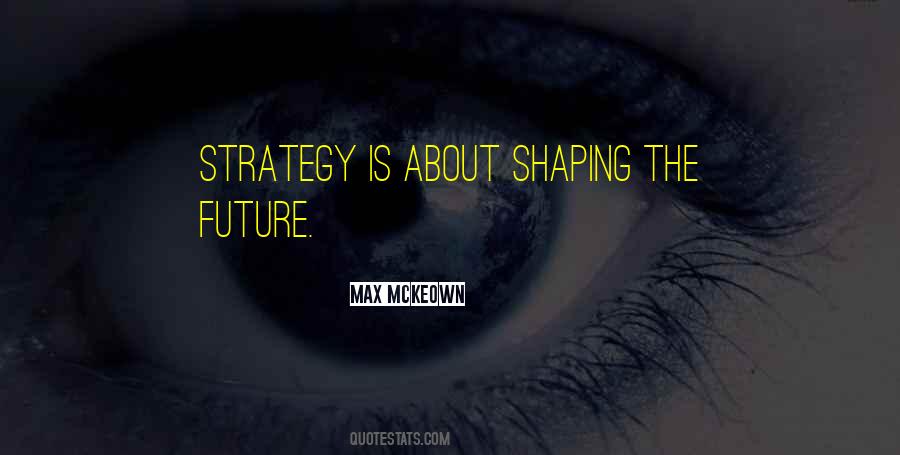 Quotes About Shaping The Future #1739185