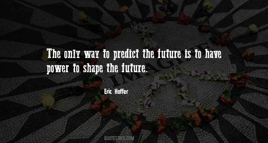 Shape The Future Quotes #1473769