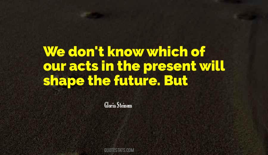 Shape The Future Quotes #884944