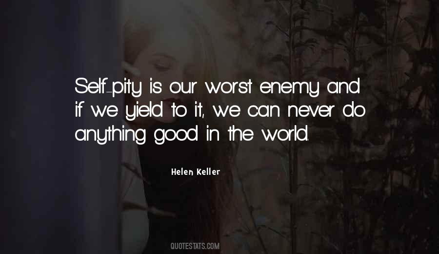 Quotes About You Are Your Own Worst Enemy #351954