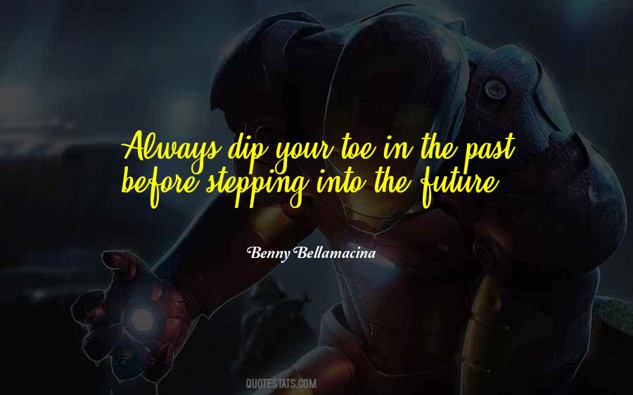 Quotes About Stepping Into The Future #1247203