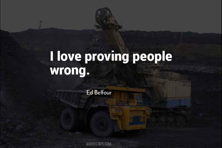 Quotes About Proving People Wrong #1574630