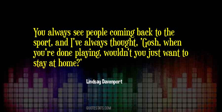 People Coming Back Quotes #513479