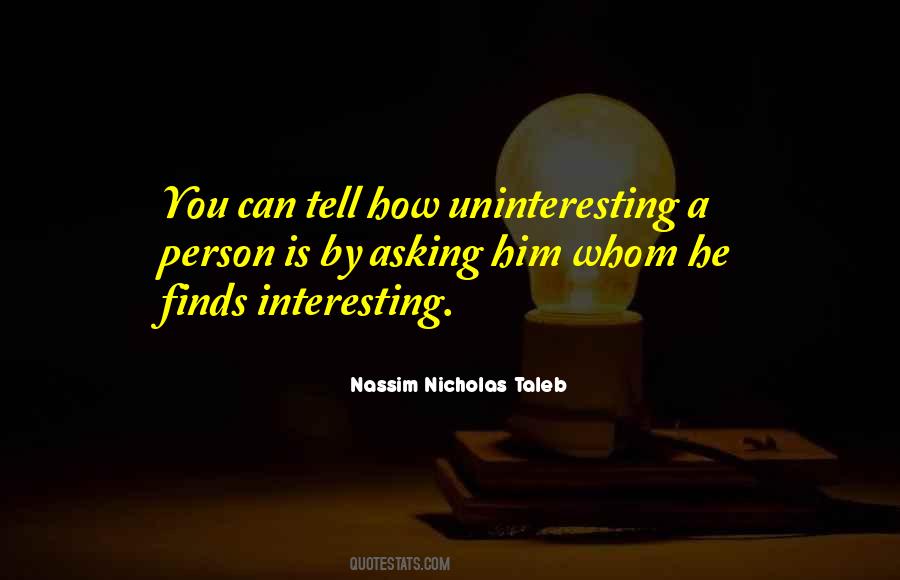 Quotes About Uninteresting #341939