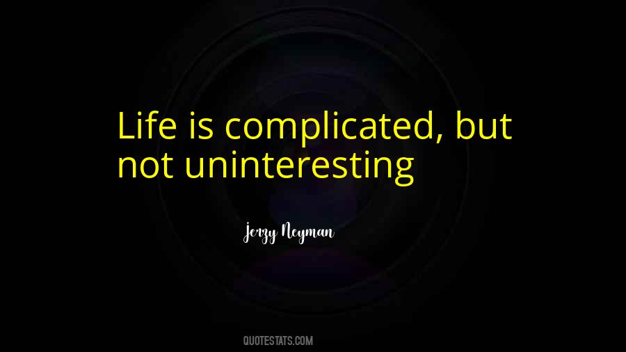 Quotes About Uninteresting #454283