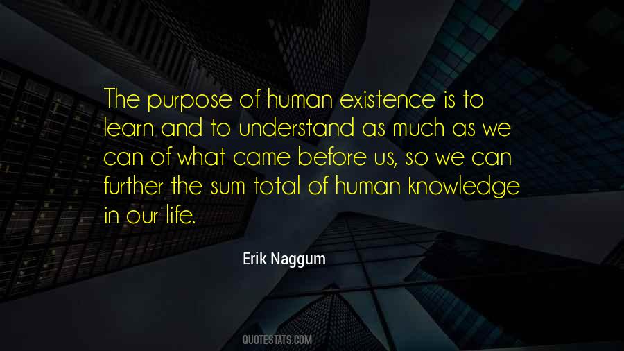 Quotes About Human Existence #1200951