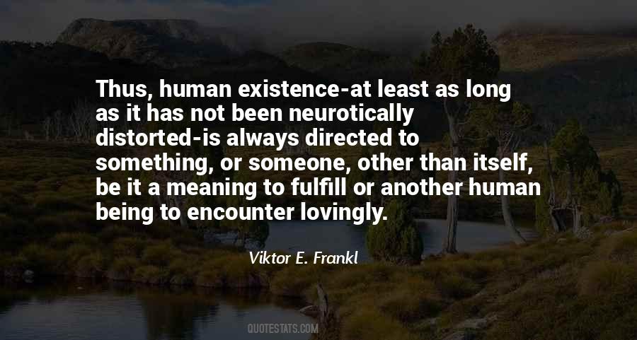 Quotes About Human Existence #1787054