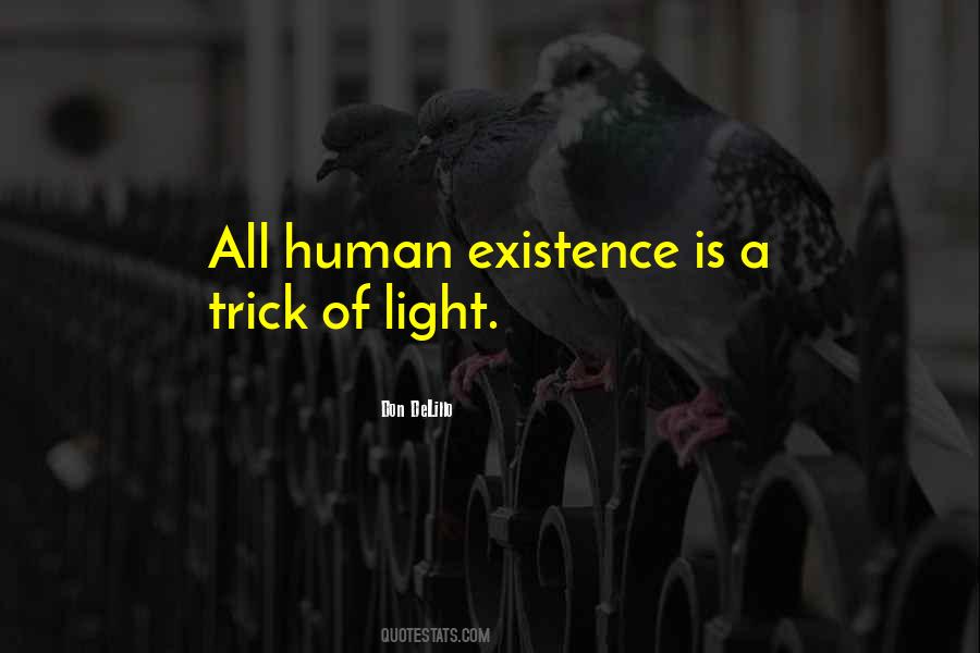 Quotes About Human Existence #1857377