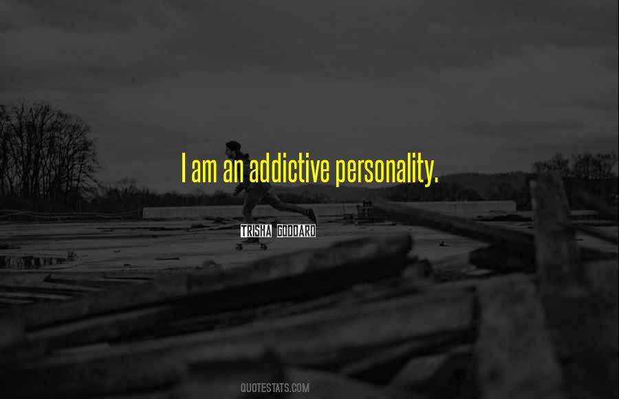 Quotes About Addictive Personality #239053