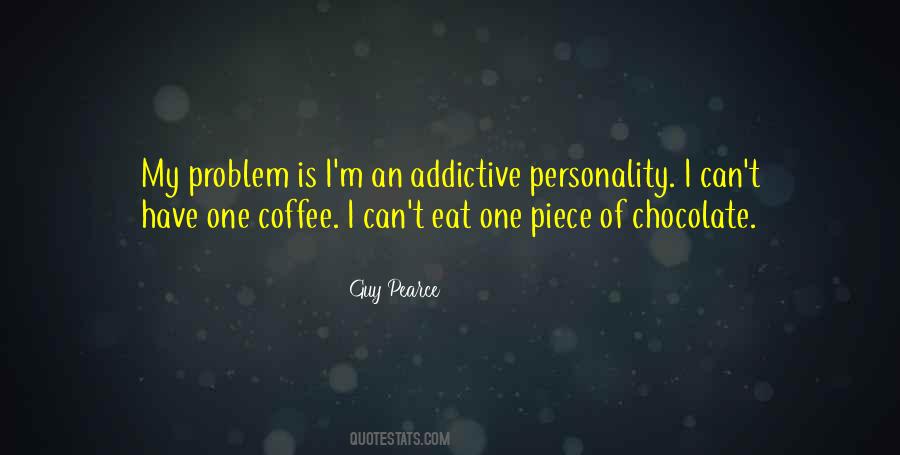 Quotes About Addictive Personality #794113