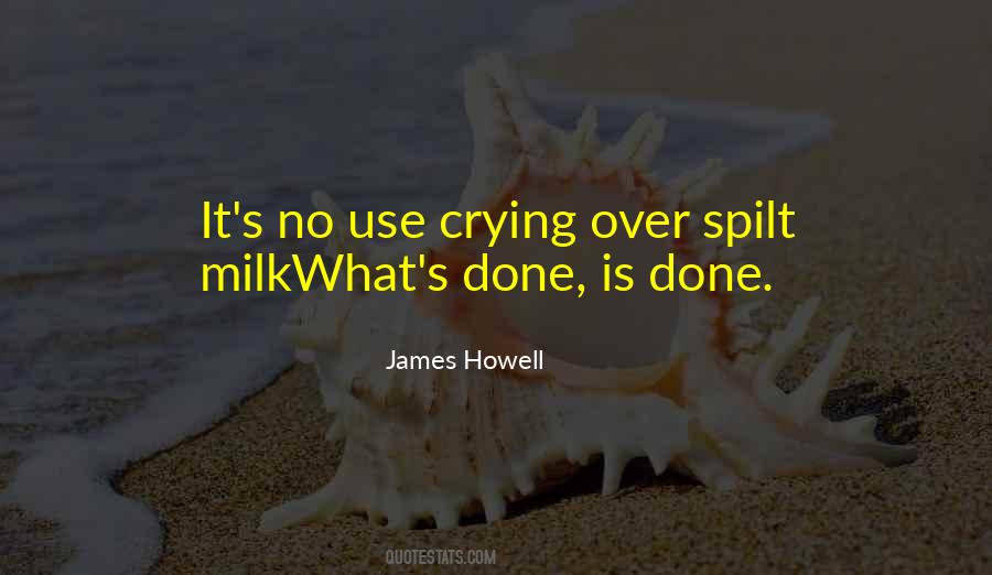 Quotes About Crying Over Spilt Milk #1220324