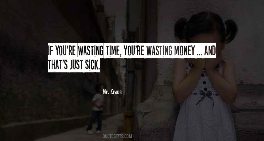 Quotes About Wasting Money #615150