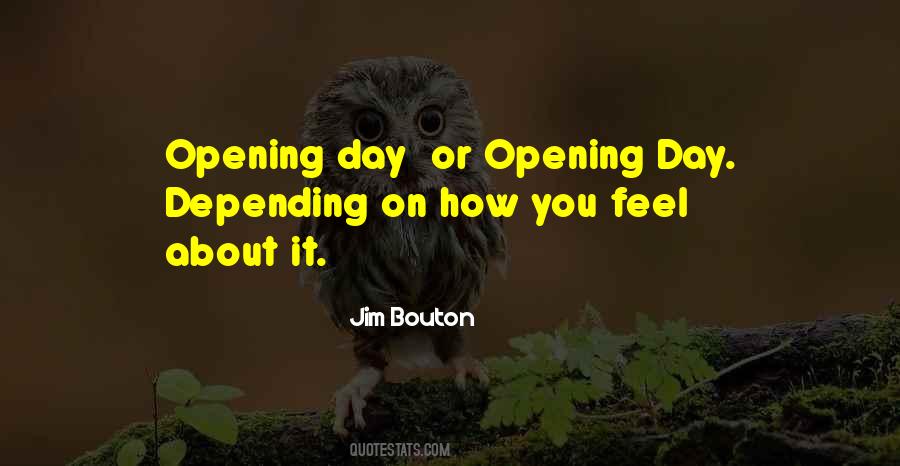 Quotes About Opening Day #267929