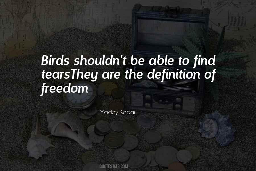 Quotes About Freedom Of Birds #690974 Quotes About Freedom Of Birds #690974