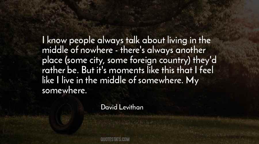 Quotes About Living In The Middle Of Nowhere #310023