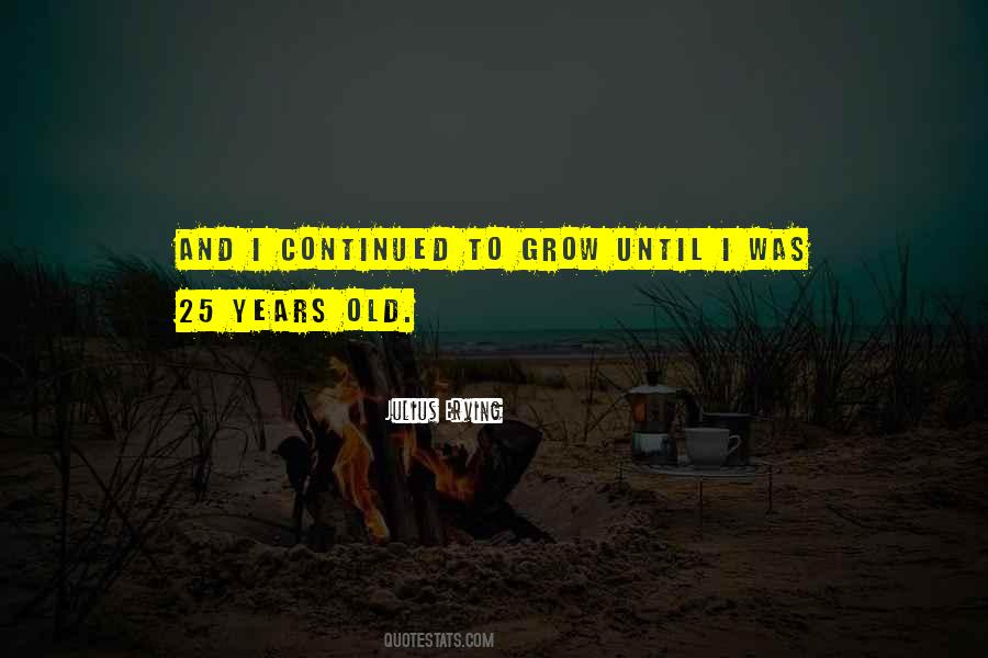 Quotes About 25 Years Old #1498355