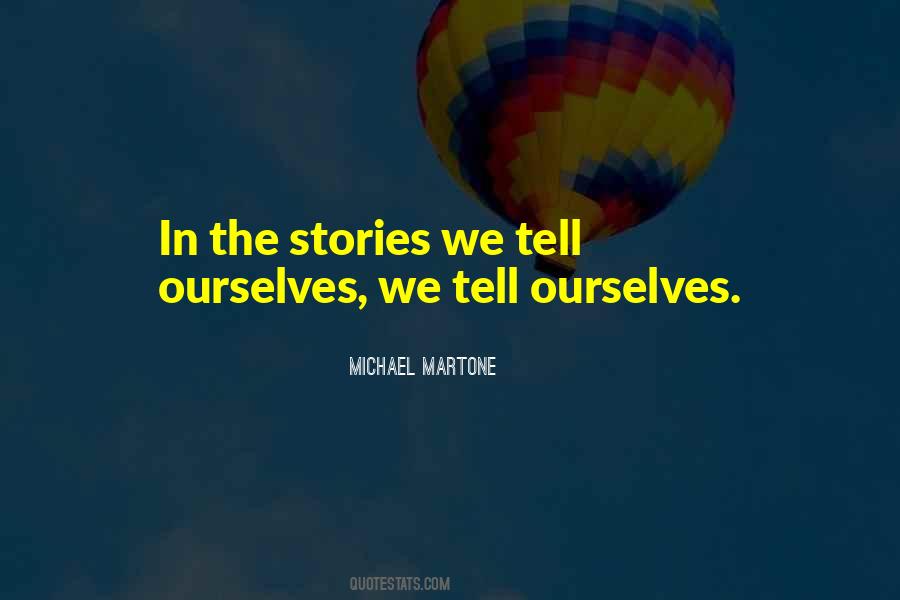 Stories We Tell Quotes #1109643