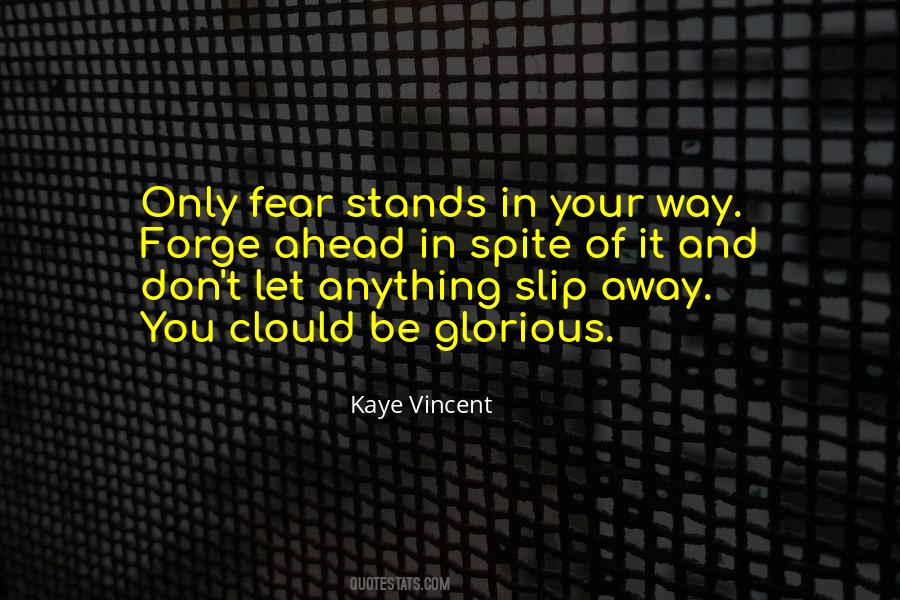 In Spite Of Fear Quotes #441762