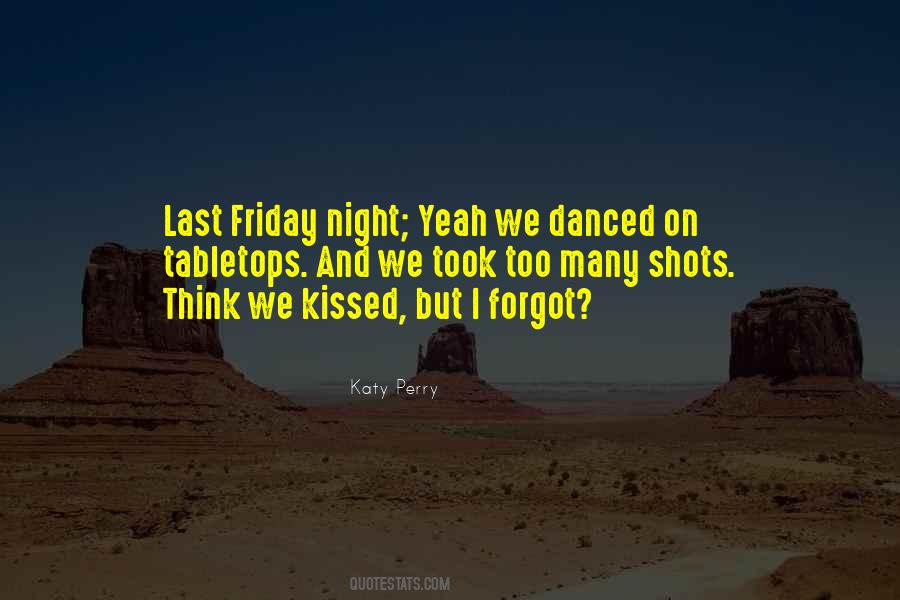 Quotes About Last Friday Night #1280689