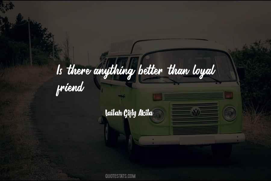 Quotes About Loyal Friends #1123774