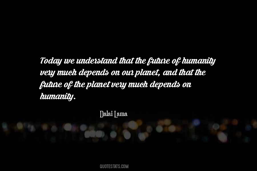 Quotes About The Future Of Our Planet #1358509