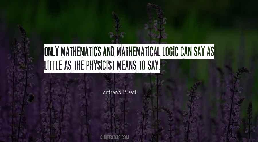 Quotes About Mathematics And Logic #1558911