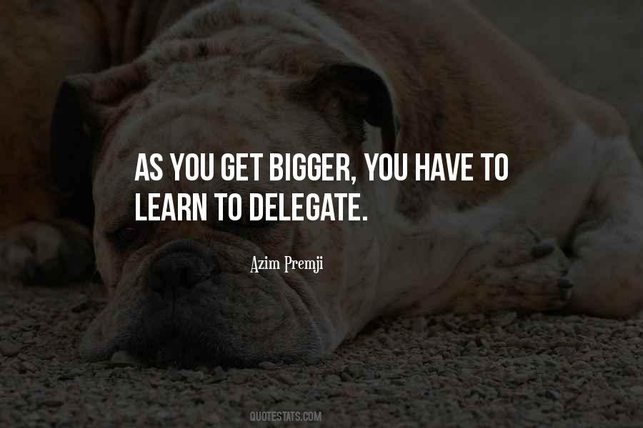 Learn To Delegate Quotes #1495048