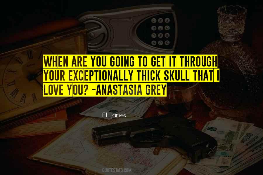 Anastasia Grey Quotes #1796226