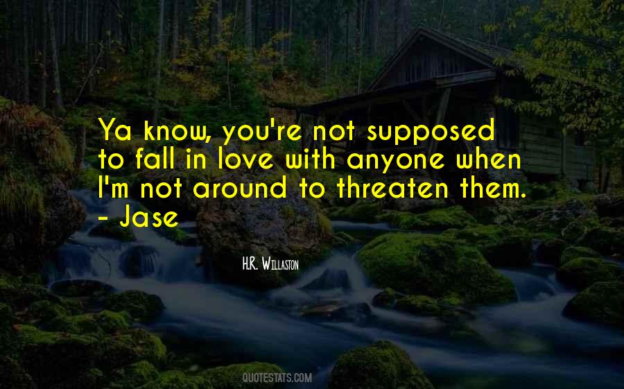 Quotes About Not Supposed To Love You #1209588