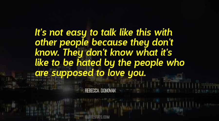 Quotes About Not Supposed To Love You #1362726