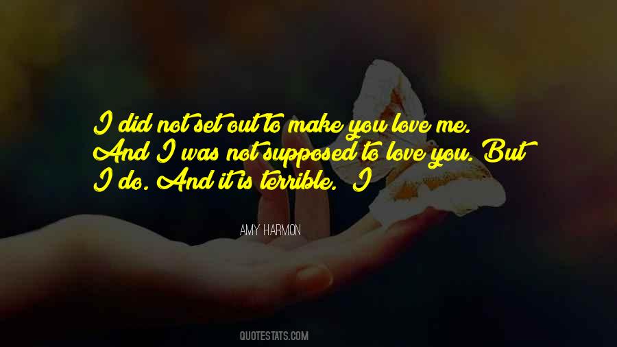 Quotes About Not Supposed To Love You #1712992