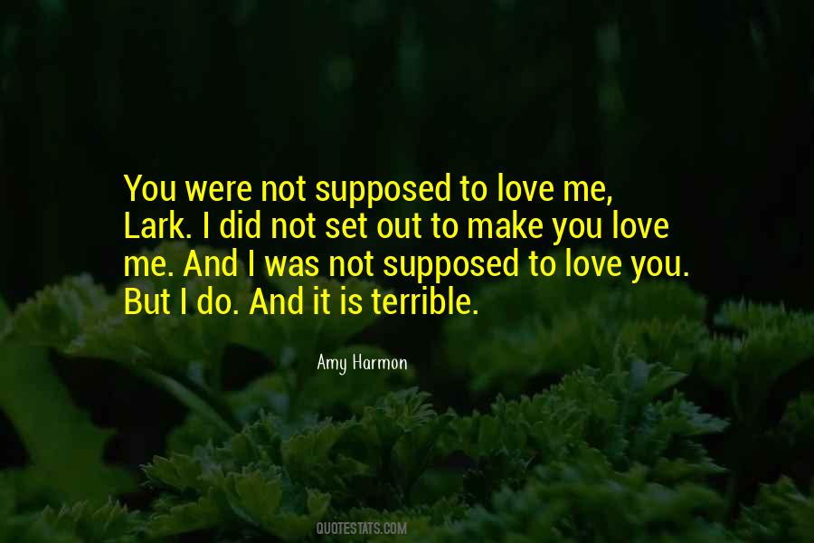 Quotes About Not Supposed To Love You #234696