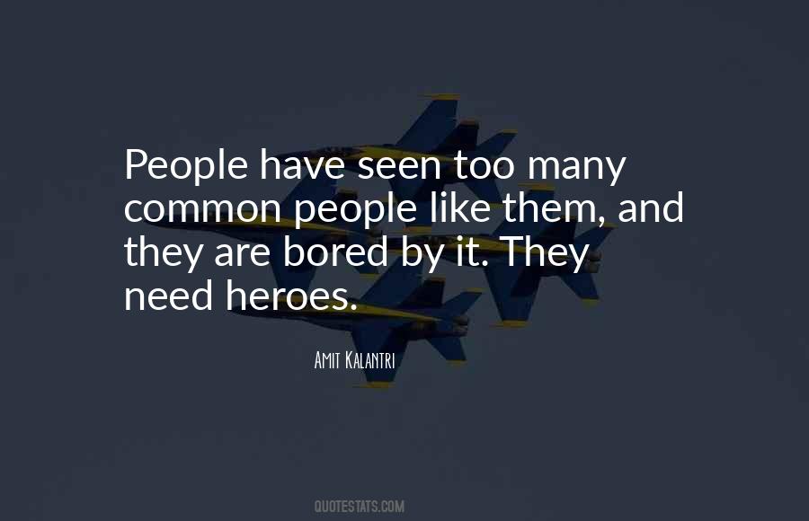 Heroes Heroism Quotes #1100794