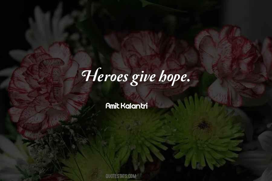 Heroes Heroism Quotes #116424
