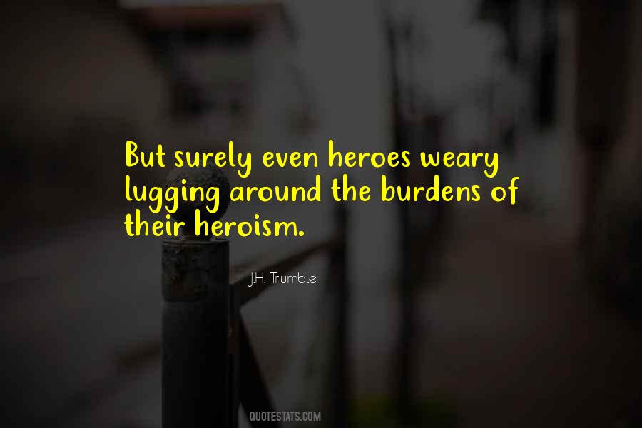 Heroes Heroism Quotes #628187