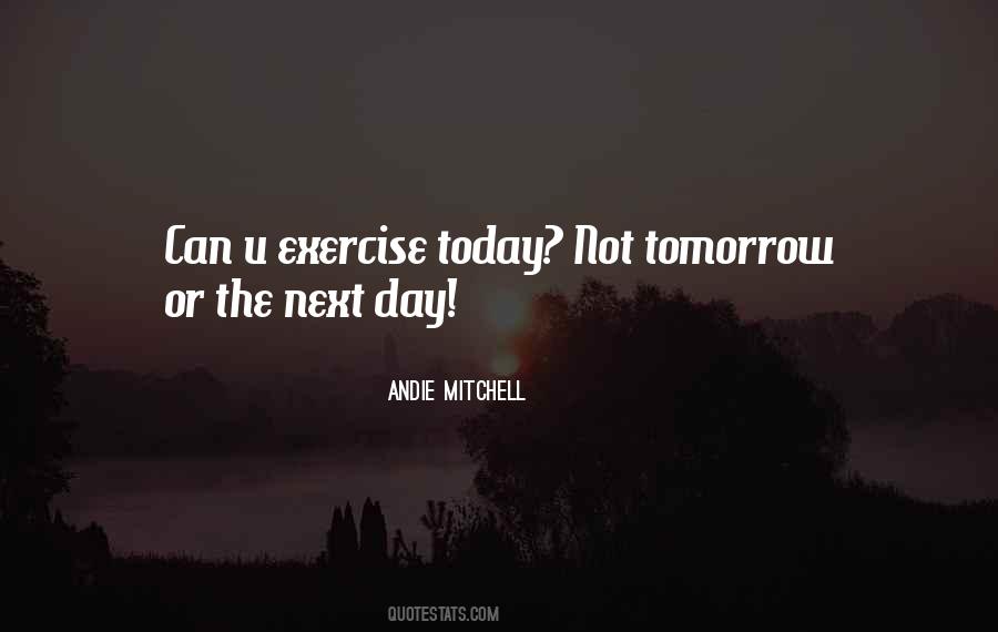 Today Or Tomorrow Quotes #481311