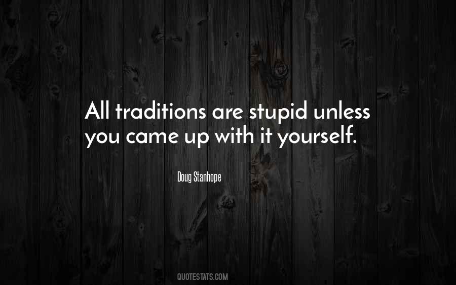 Quotes About Stupid Traditions #681294