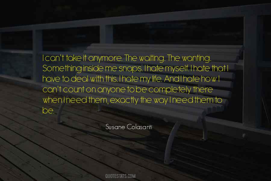 Quotes About I Can't Take It Anymore #1700114