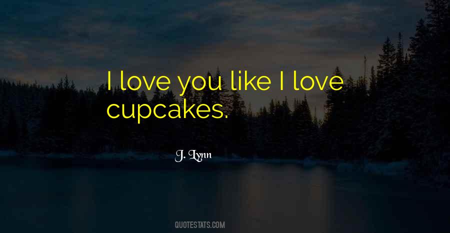 Quotes About I Love You Like #1348138