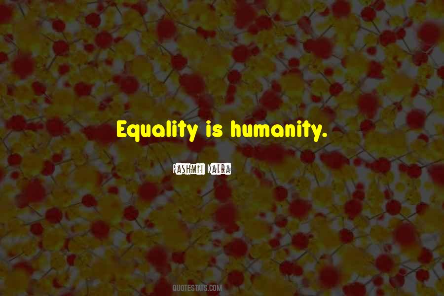 Quotes About Humanity And Equality #1010410