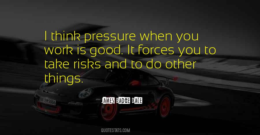 Pressure Is Good Quotes #1576118