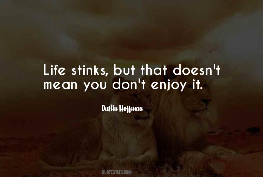 Quotes About Life Stinks #193573