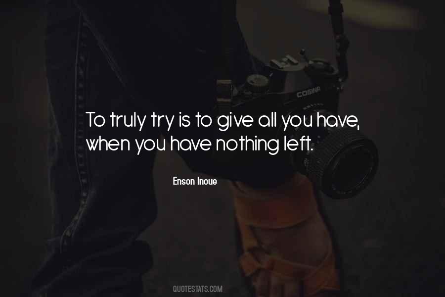 Quotes About Nothing Left To Give #810217